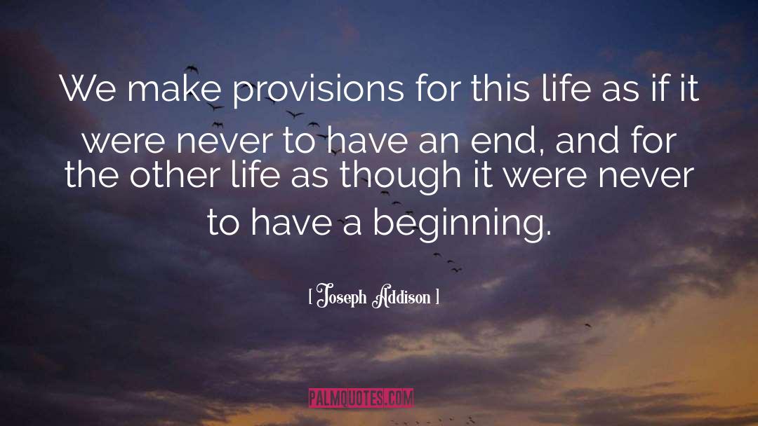 Joseph Addison Quotes: We make provisions for this