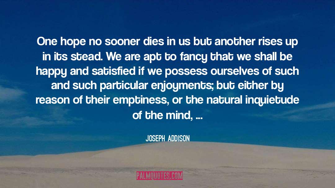 Joseph Addison Quotes: One hope no sooner dies