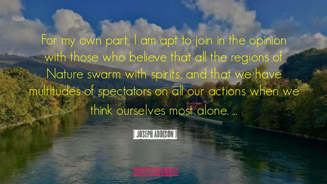 Joseph Addison Quotes: For my own part, I