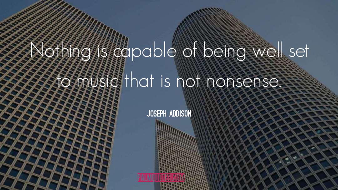 Joseph Addison Quotes: Nothing is capable of being