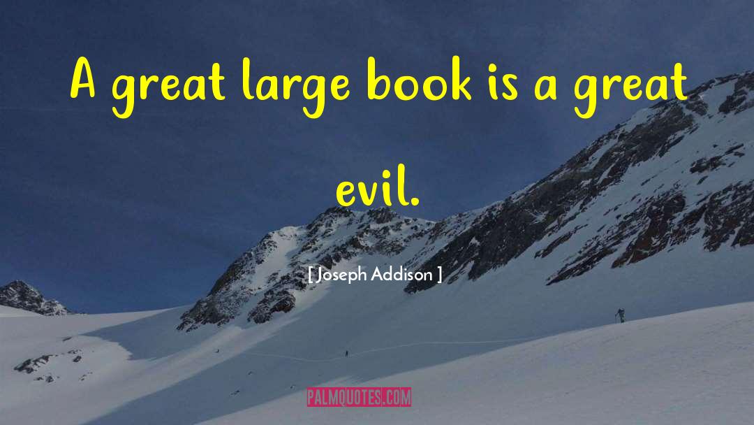 Joseph Addison Quotes: A great large book is