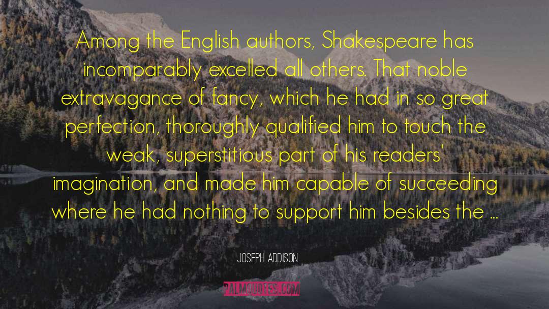 Joseph Addison Quotes: Among the English authors, Shakespeare