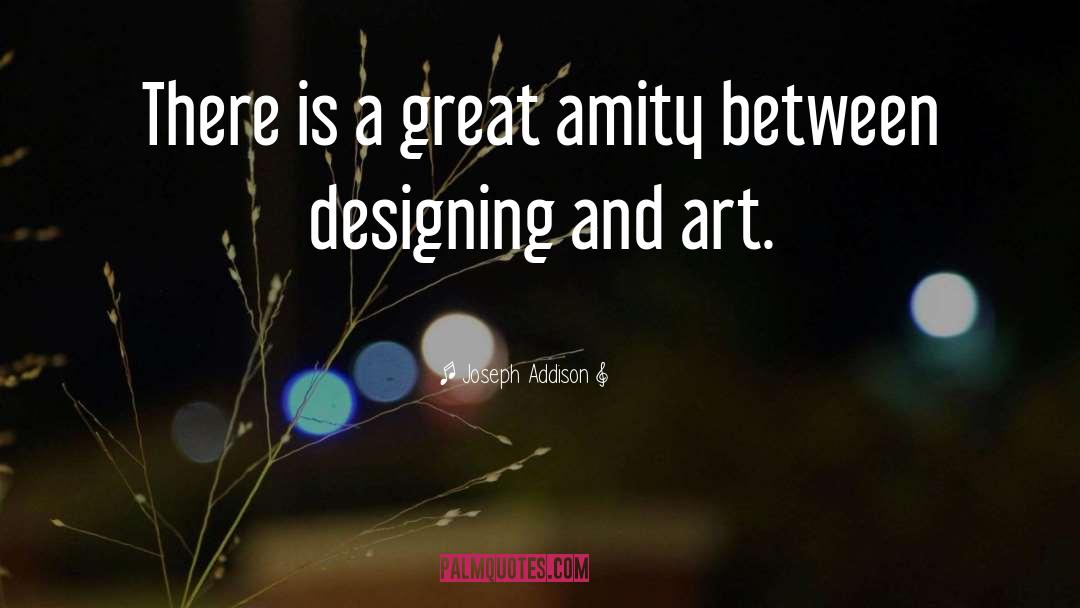 Joseph Addison Quotes: There is a great amity