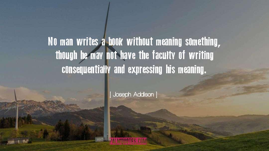 Joseph Addison Quotes: No man writes a book