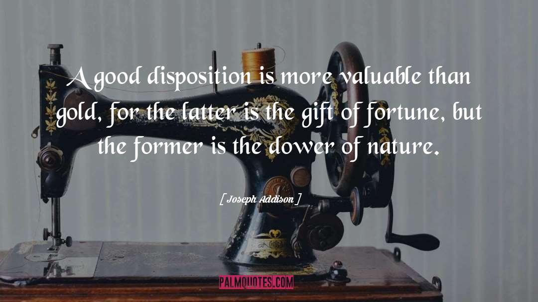Joseph Addison Quotes: A good disposition is more