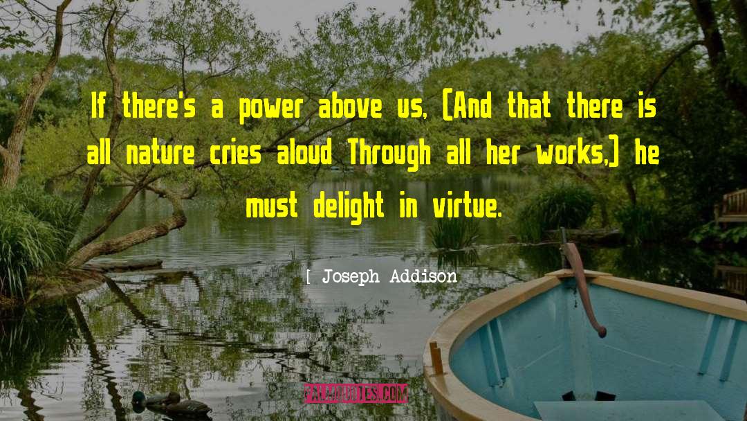 Joseph Addison Quotes: If there's a power above