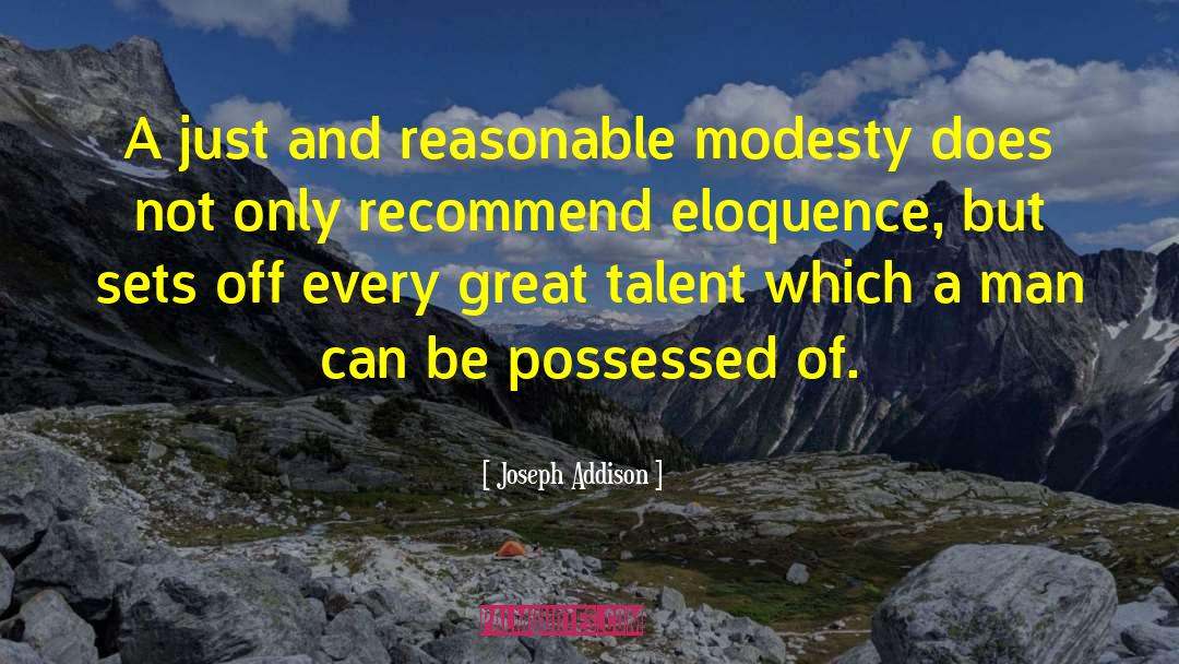 Joseph Addison Quotes: A just and reasonable modesty