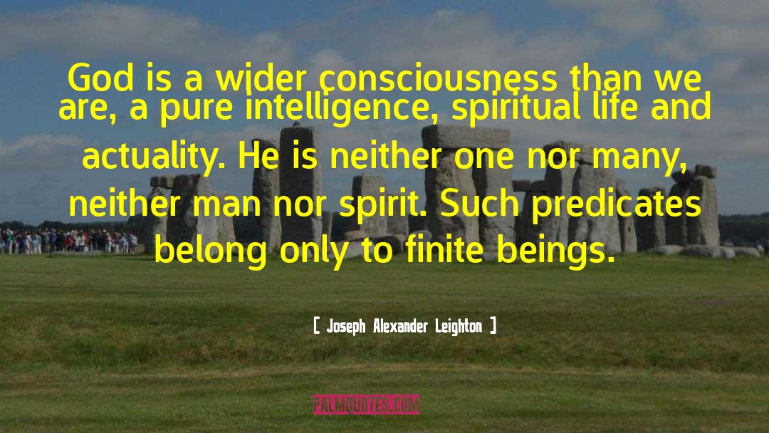 Joseph Alexander Leighton Quotes: God is a wider consciousness