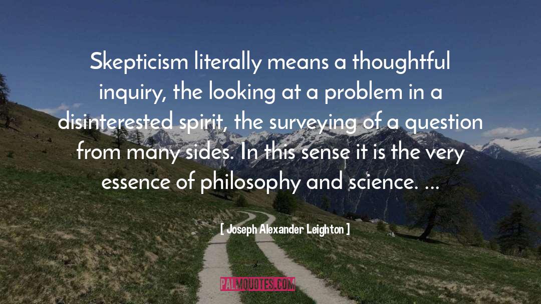 Joseph Alexander Leighton Quotes: Skepticism literally means a thoughtful