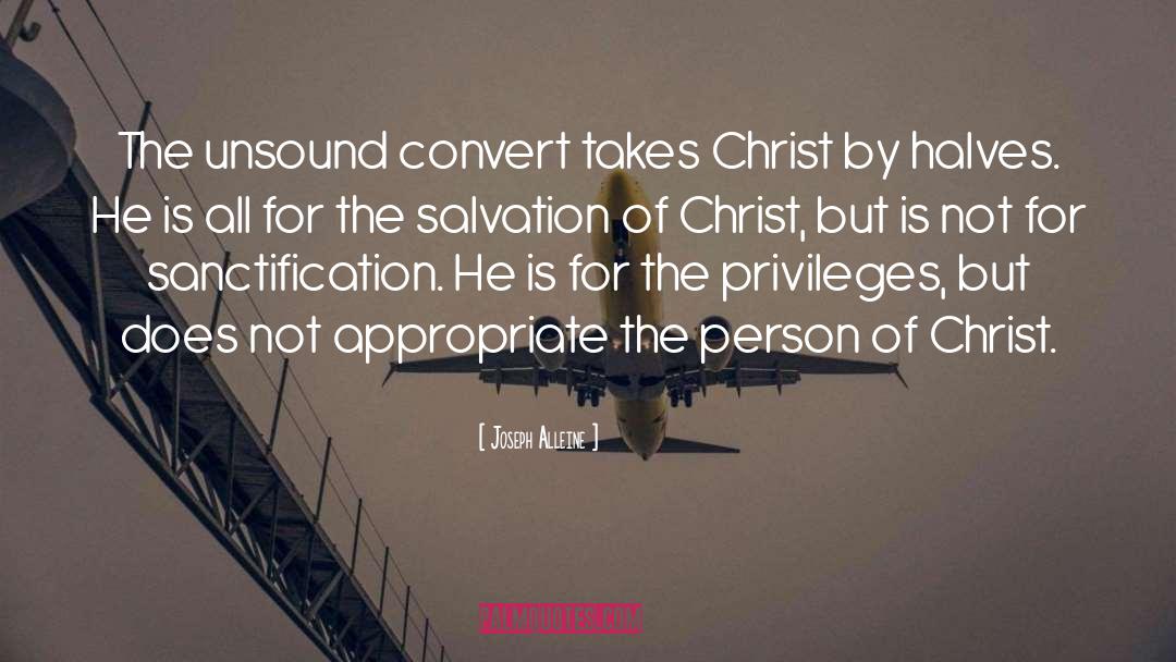 Joseph Alleine Quotes: The unsound convert takes Christ