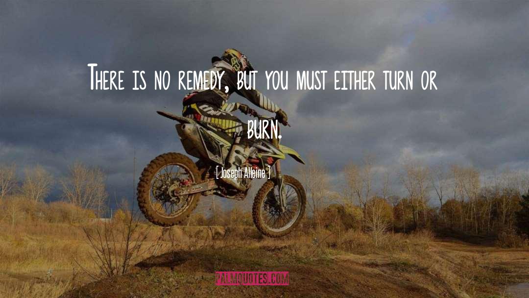 Joseph Alleine Quotes: There is no remedy, but