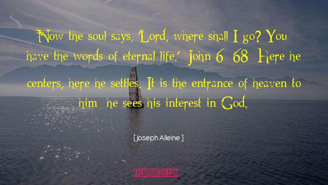 Joseph Alleine Quotes: Now the soul says, 'Lord,