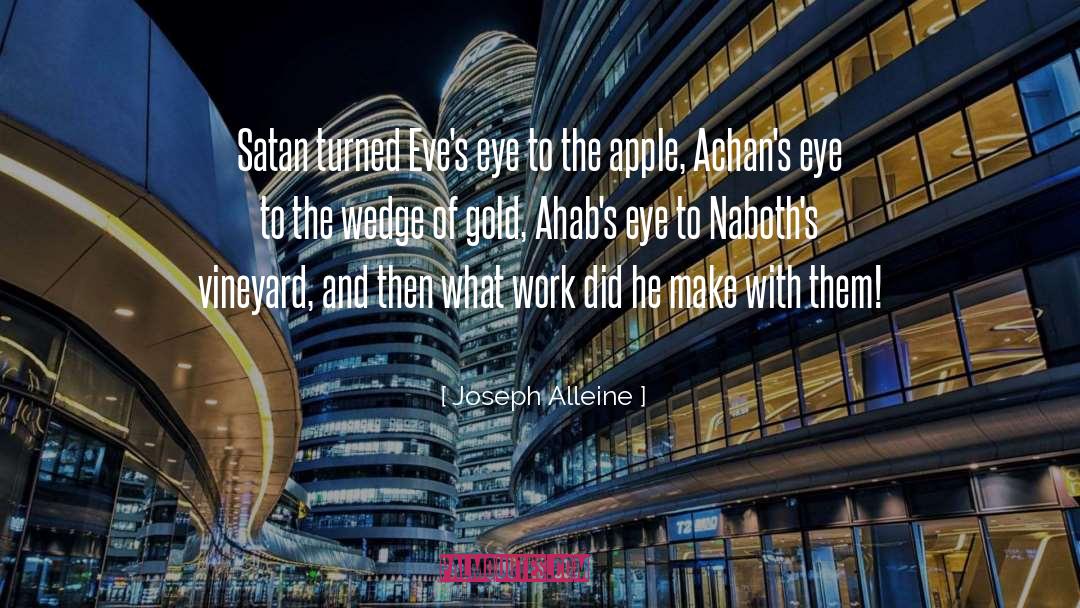 Joseph Alleine Quotes: Satan turned Eve's eye to