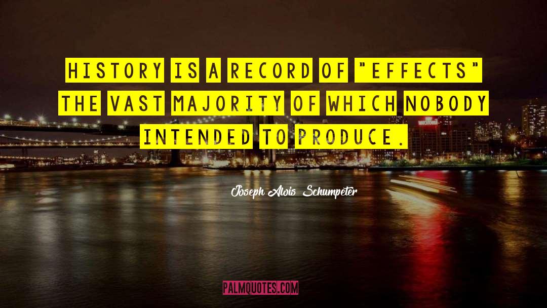 Joseph Alois Schumpeter Quotes: History is a record of