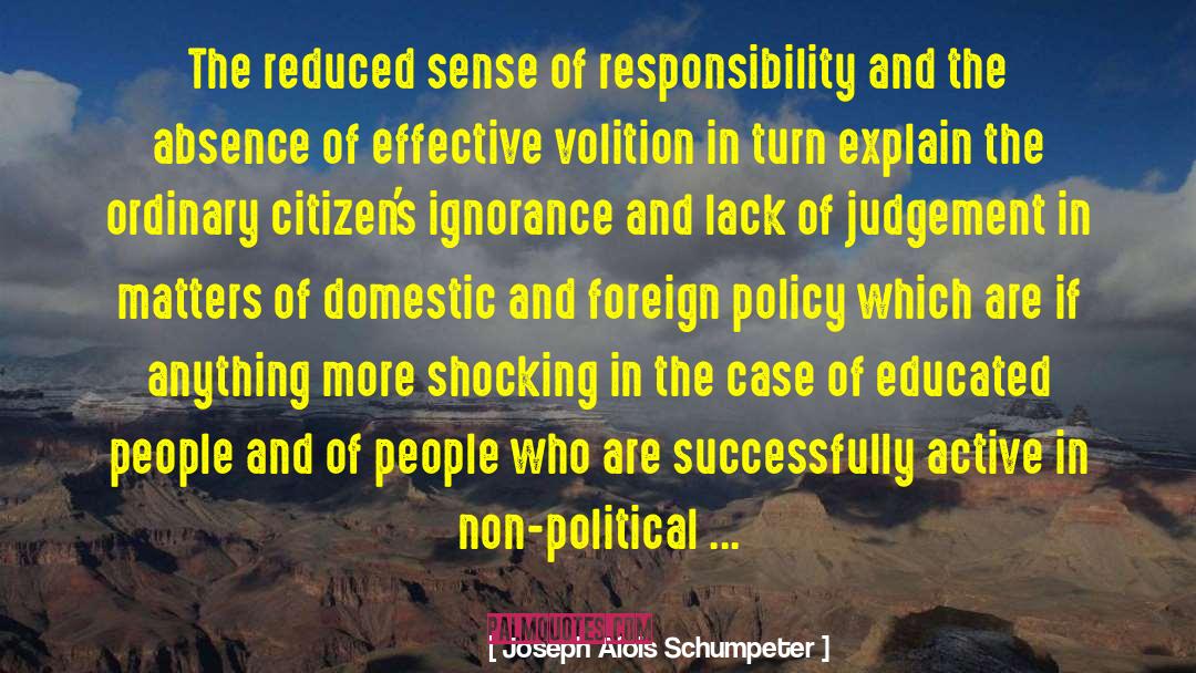 Joseph Alois Schumpeter Quotes: The reduced sense of responsibility