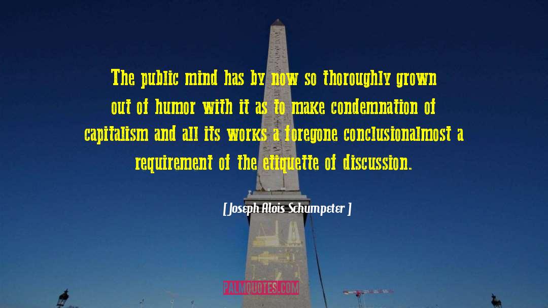 Joseph Alois Schumpeter Quotes: The public mind has by
