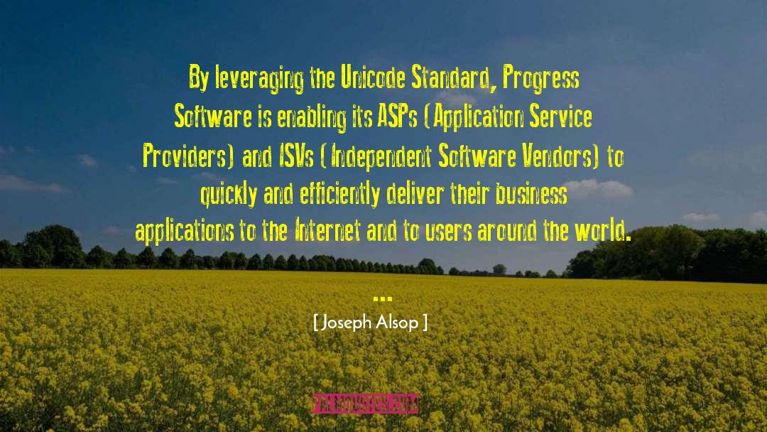 Joseph Alsop Quotes: By leveraging the Unicode Standard,