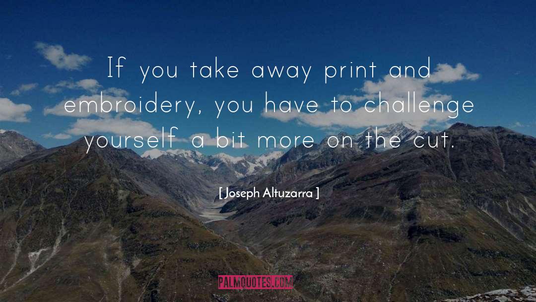 Joseph Altuzarra Quotes: If you take away print
