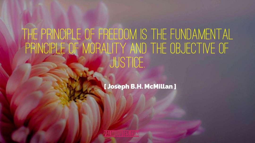 Joseph B.H. McMillan Quotes: The principle of freedom is