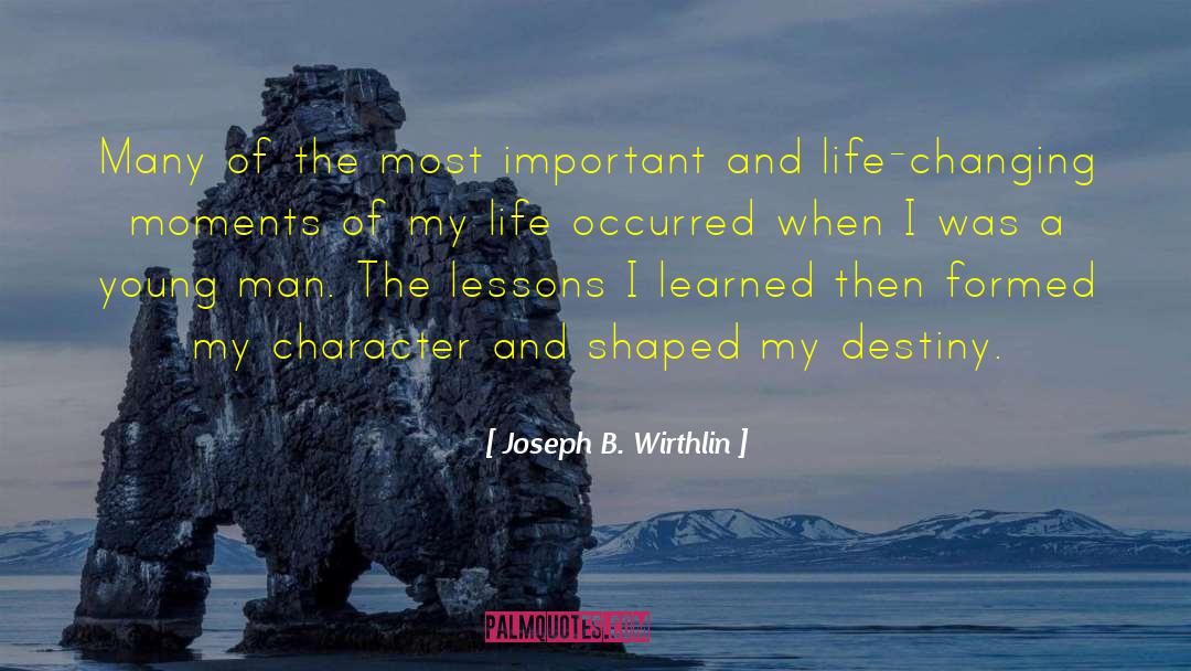 Joseph B. Wirthlin Quotes: Many of the most important