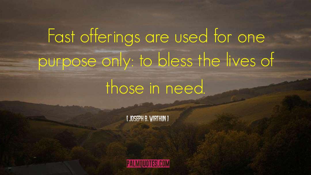 Joseph B. Wirthlin Quotes: Fast offerings are used for