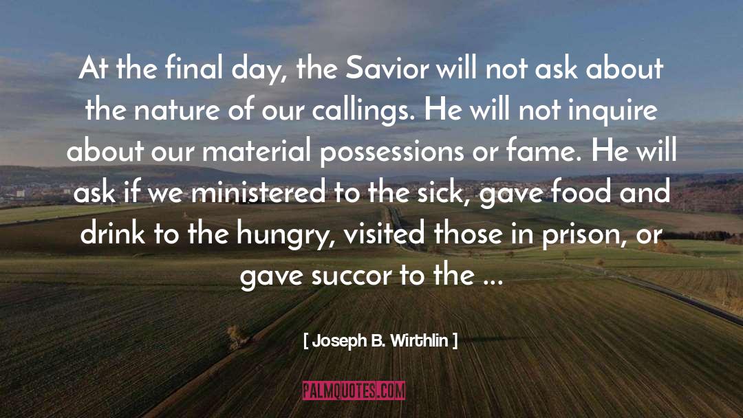 Joseph B. Wirthlin Quotes: At the final day, the