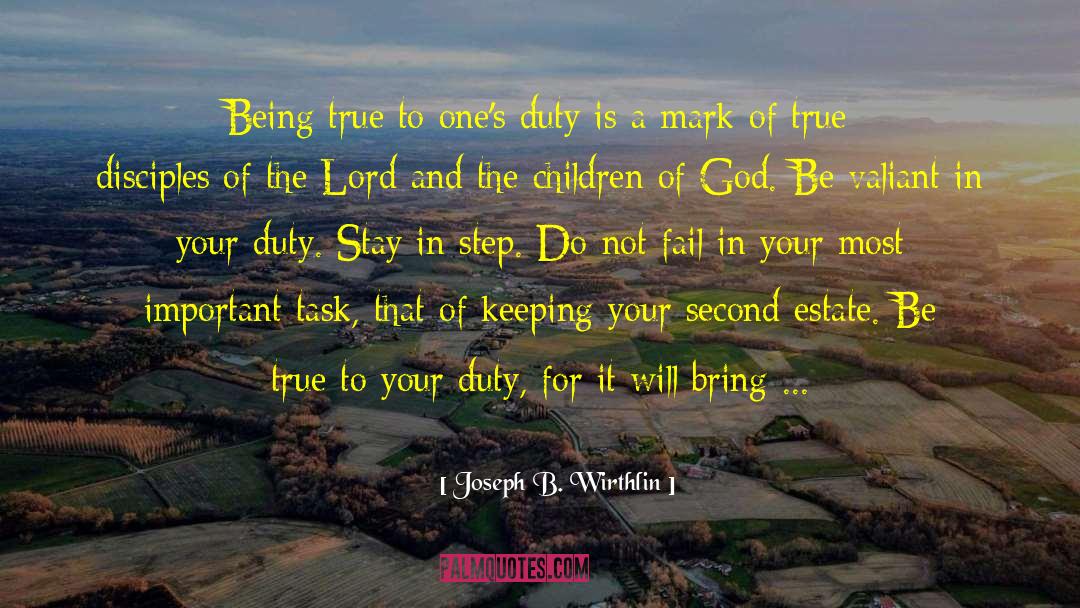 Joseph B. Wirthlin Quotes: Being true to one's duty