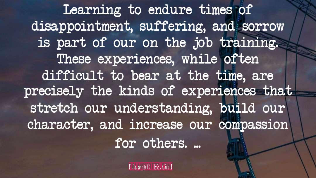 Joseph B. Wirthlin Quotes: Learning to endure times of