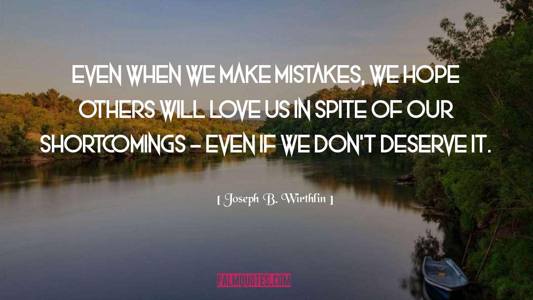 Joseph B. Wirthlin Quotes: Even when we make mistakes,