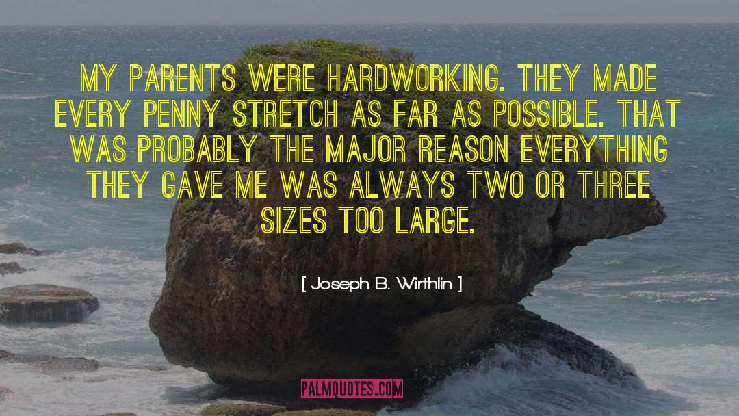 Joseph B. Wirthlin Quotes: My parents were hardworking. They