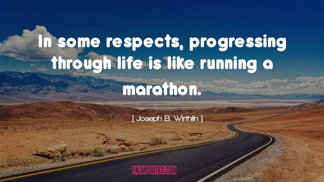 Joseph B. Wirthlin Quotes: In some respects, progressing through