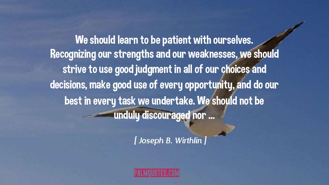 Joseph B. Wirthlin Quotes: We should learn to be