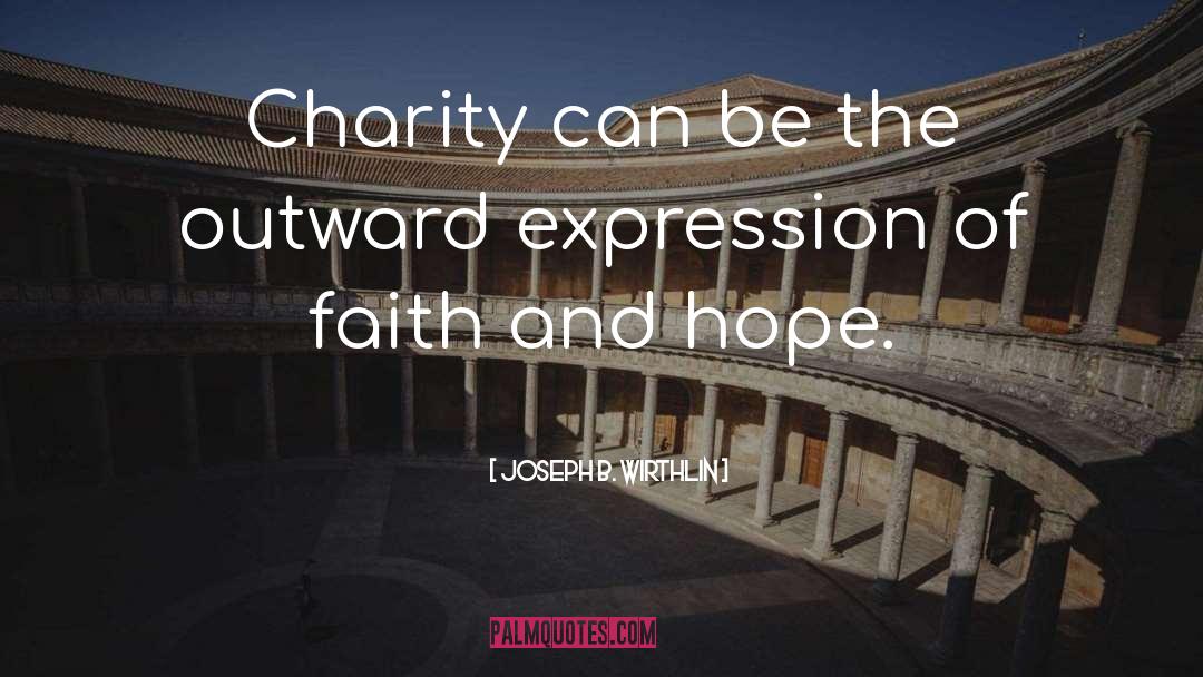 Joseph B. Wirthlin Quotes: Charity can be the outward