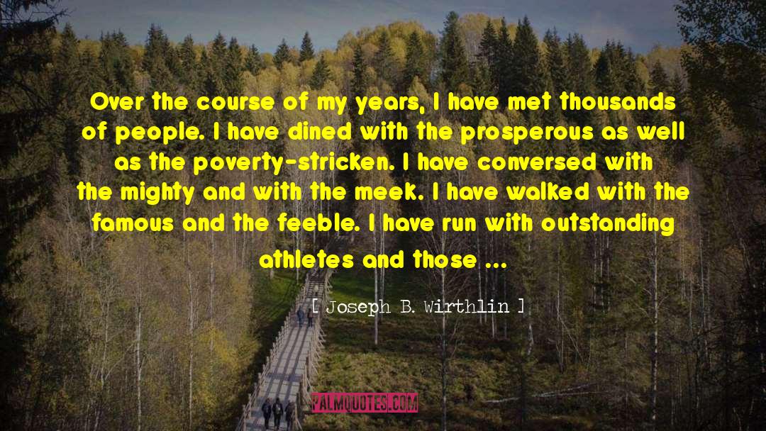 Joseph B. Wirthlin Quotes: Over the course of my