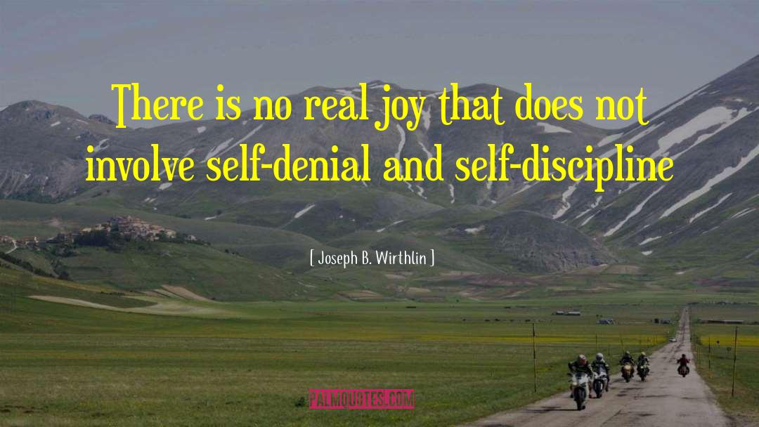 Joseph B. Wirthlin Quotes: There is no real joy