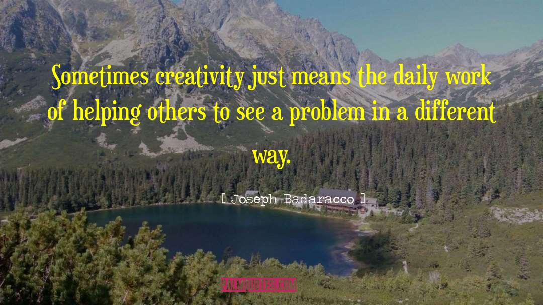 Joseph Badaracco Quotes: Sometimes creativity just means the