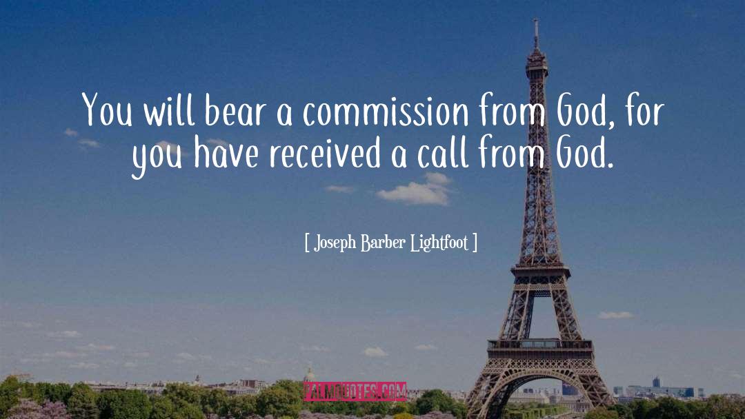 Joseph Barber Lightfoot Quotes: You will bear a commission