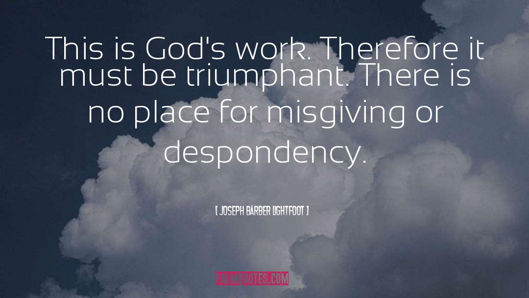 Joseph Barber Lightfoot Quotes: This is God's work. Therefore