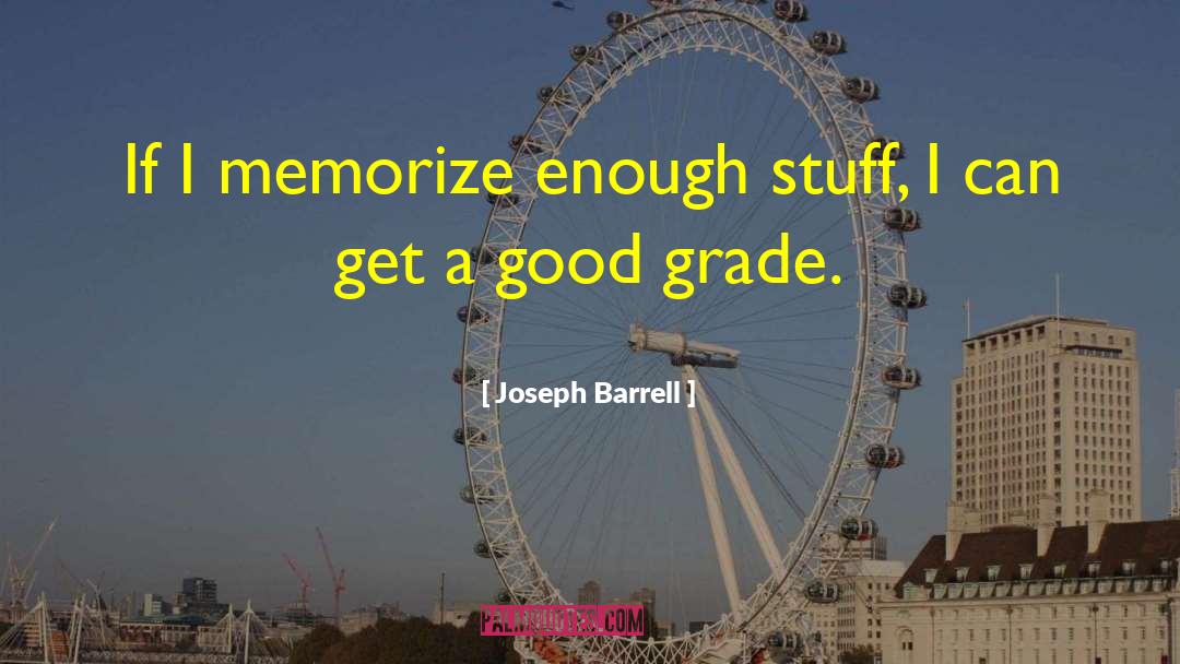 Joseph Barrell Quotes: If I memorize enough stuff,