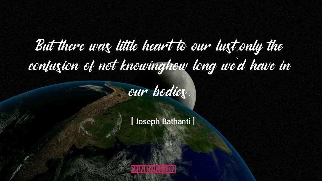 Joseph Bathanti Quotes: But there was little heart