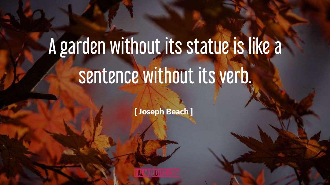 Joseph Beach Quotes: A garden without its statue