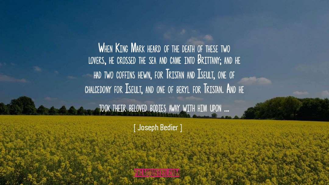Joseph Bedier Quotes: When King Mark heard of