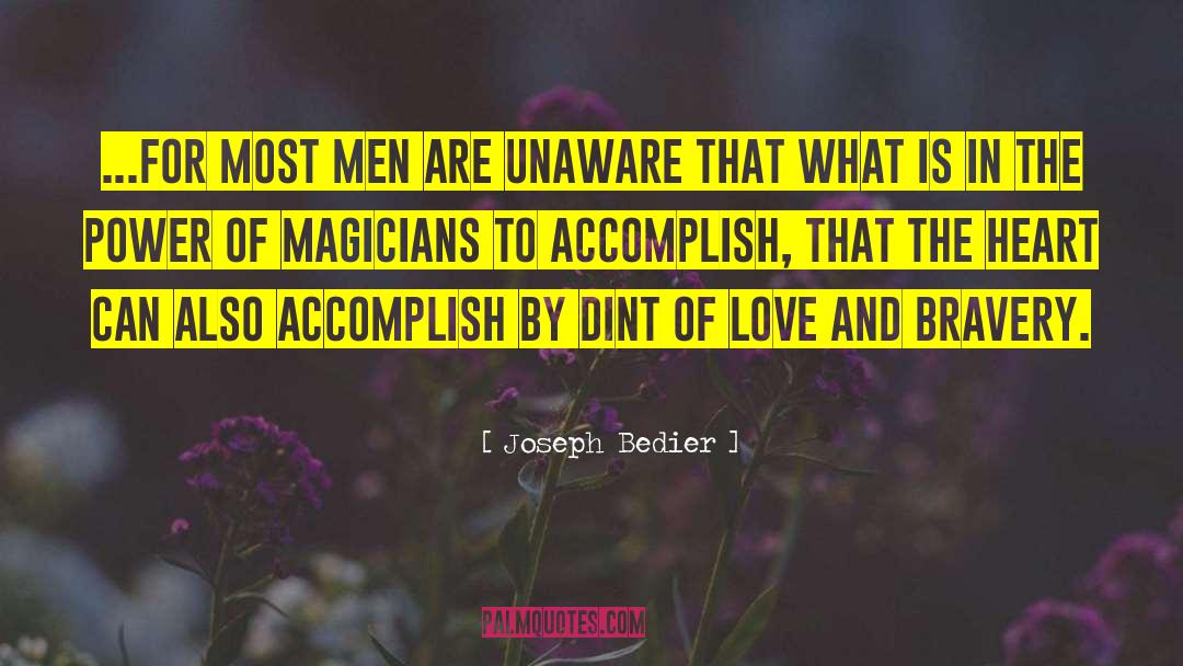 Joseph Bedier Quotes: ...for most men are unaware