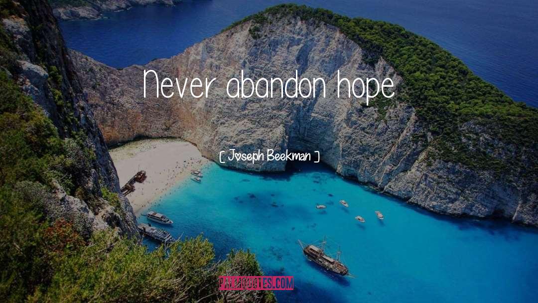 Joseph Beekman Quotes: Never abandon hope