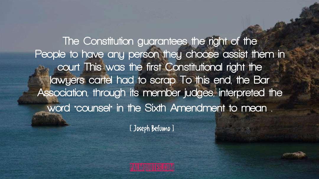 Joseph Befumo Quotes: The Constitution guarantees the right