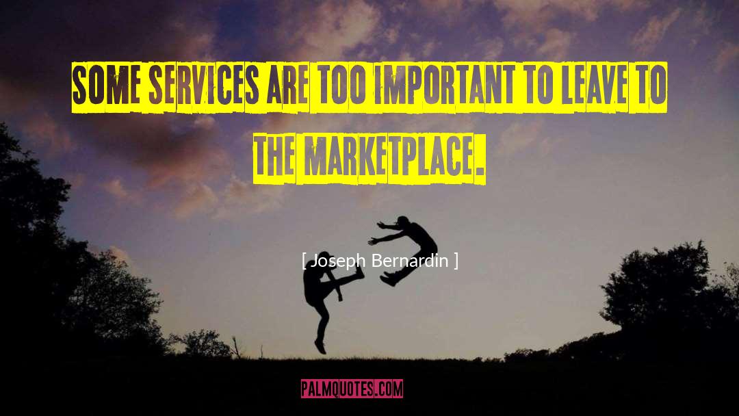 Joseph Bernardin Quotes: Some services are too important