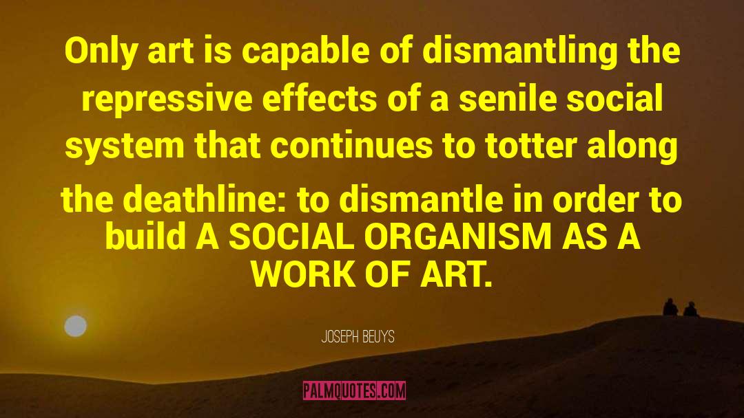Joseph Beuys Quotes: Only art is capable of