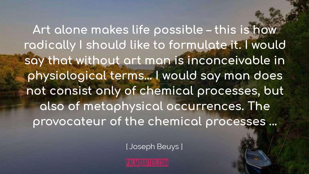 Joseph Beuys Quotes: Art alone makes life possible