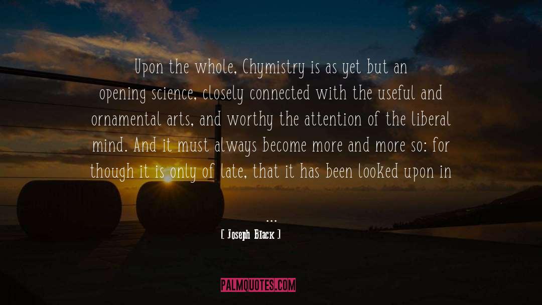 Joseph Black Quotes: Upon the whole, Chymistry is