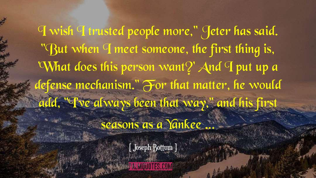 Joseph Bottum Quotes: I wish I trusted people